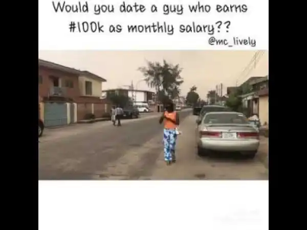 Video: Mc Lively Meets His Match – Will You Date a Guy Who Earns N100k?